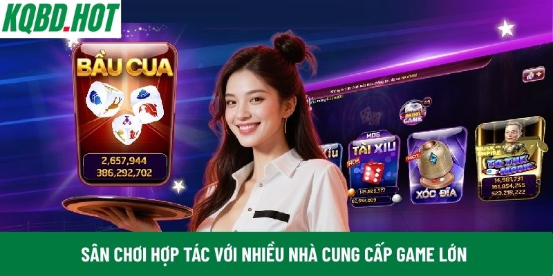 Sân chơi hợp tác với nhiều nhà cung cấp game lớn