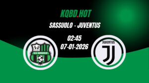 Nhận Định Kèo Nhà Cái - Sassuolo vs Juventus