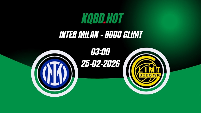 Nhận Định Kèo Nhà Cái - Inter Milan vs Bodo Glimt 25/02/2026